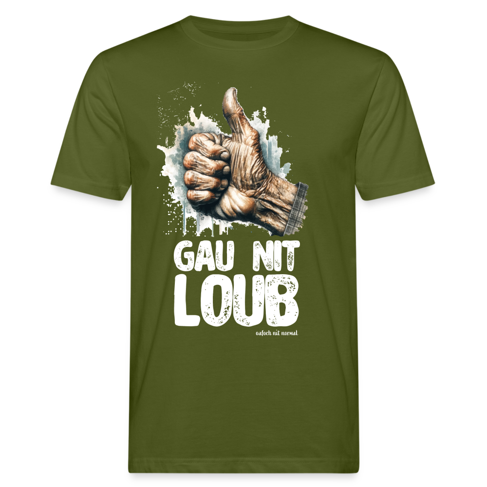 Männer Bio-T-Shirt gau nit loab - Moosgrün