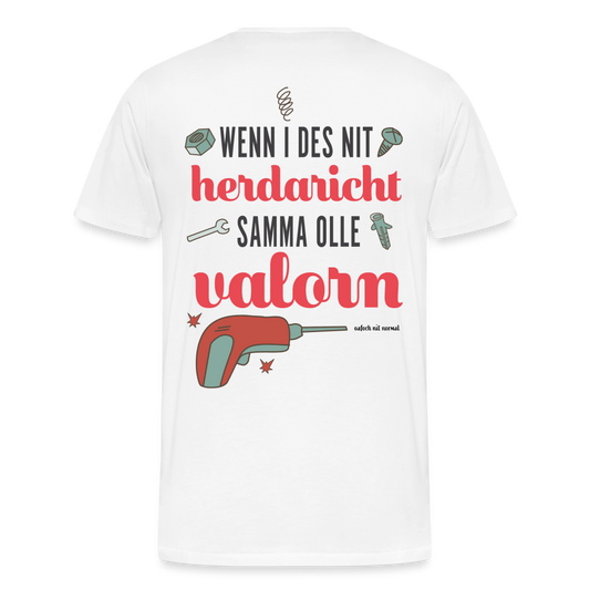 Männer Premium Bio T-Shirt Hackler wenn i des nit herdaricht - weiß